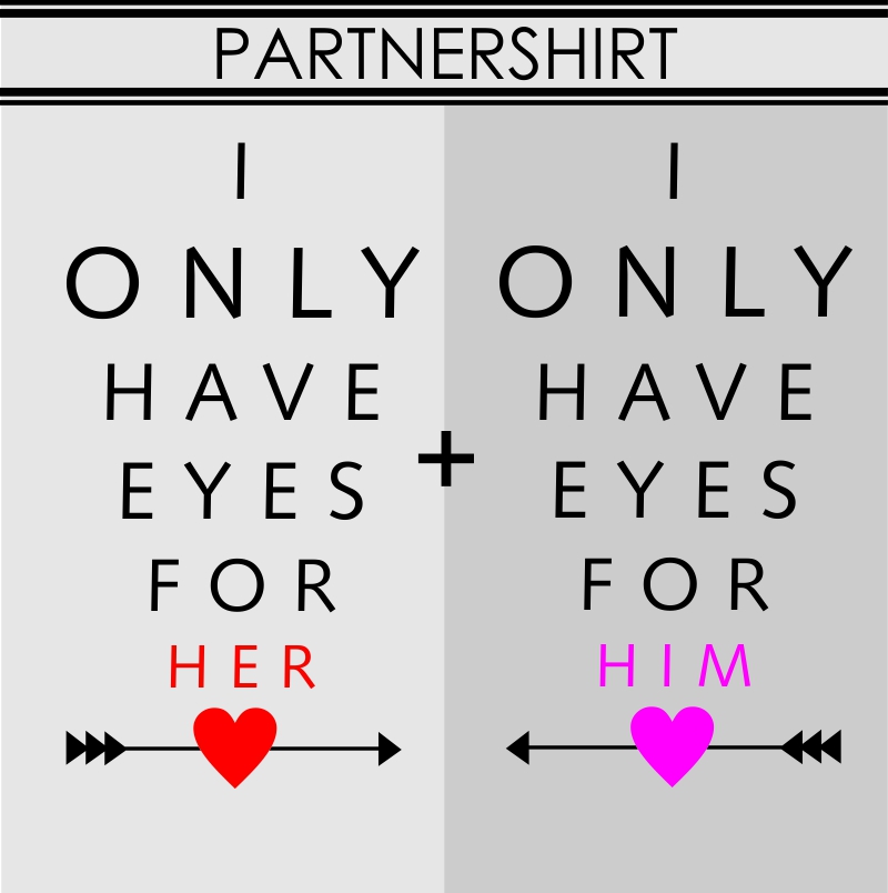PARTNERSHIRT i only have eyes for